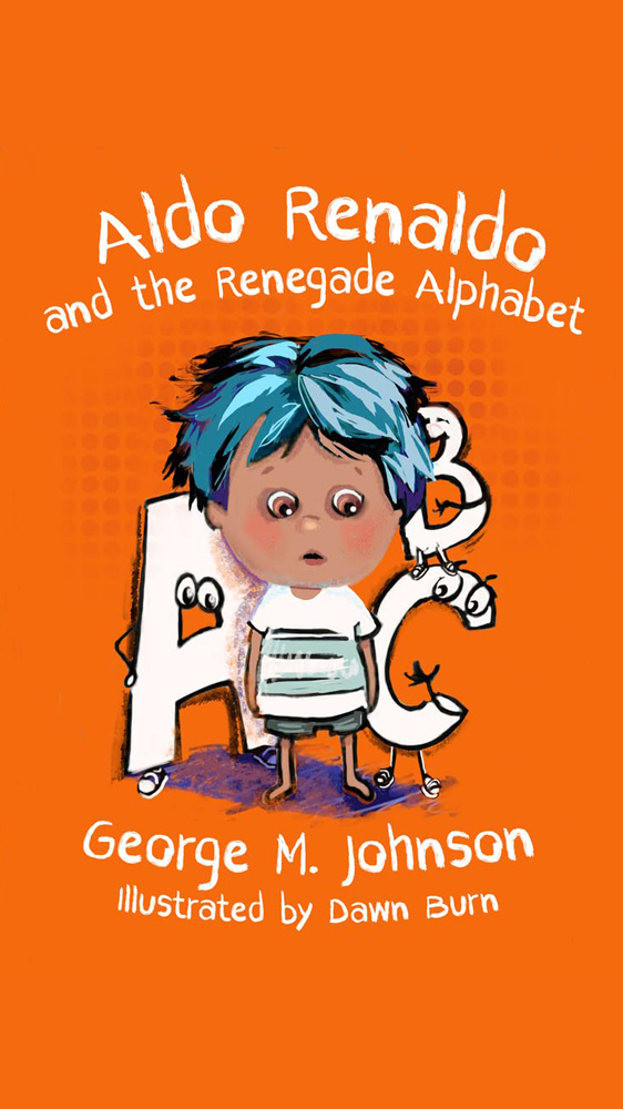 A young cartoon boy stands against a bright orange background with the title behind him in white, reading "Aldo Renaldo and the Renegade Alphabet"
